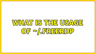 Ubuntu: What is the usage of ~/.freerdp (2 Solutions!!)