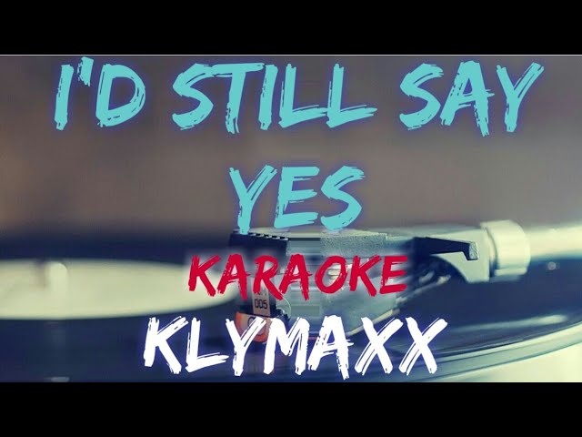 I'D STILL SAY YES - KLYMAXX (KARAOKE / INSTRUMENTAL) class=