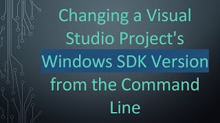 Changing a Visual Studio Project's Windows SDK Version from the Command Line