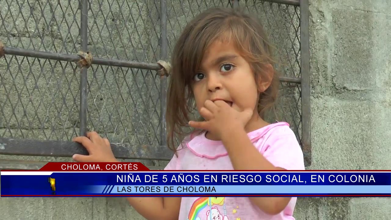 NIÑA DE 5 AÑOS EN RIESGO SOCIAL EN COLONIA LAS TORRES DE CHOLOMA - YouTube