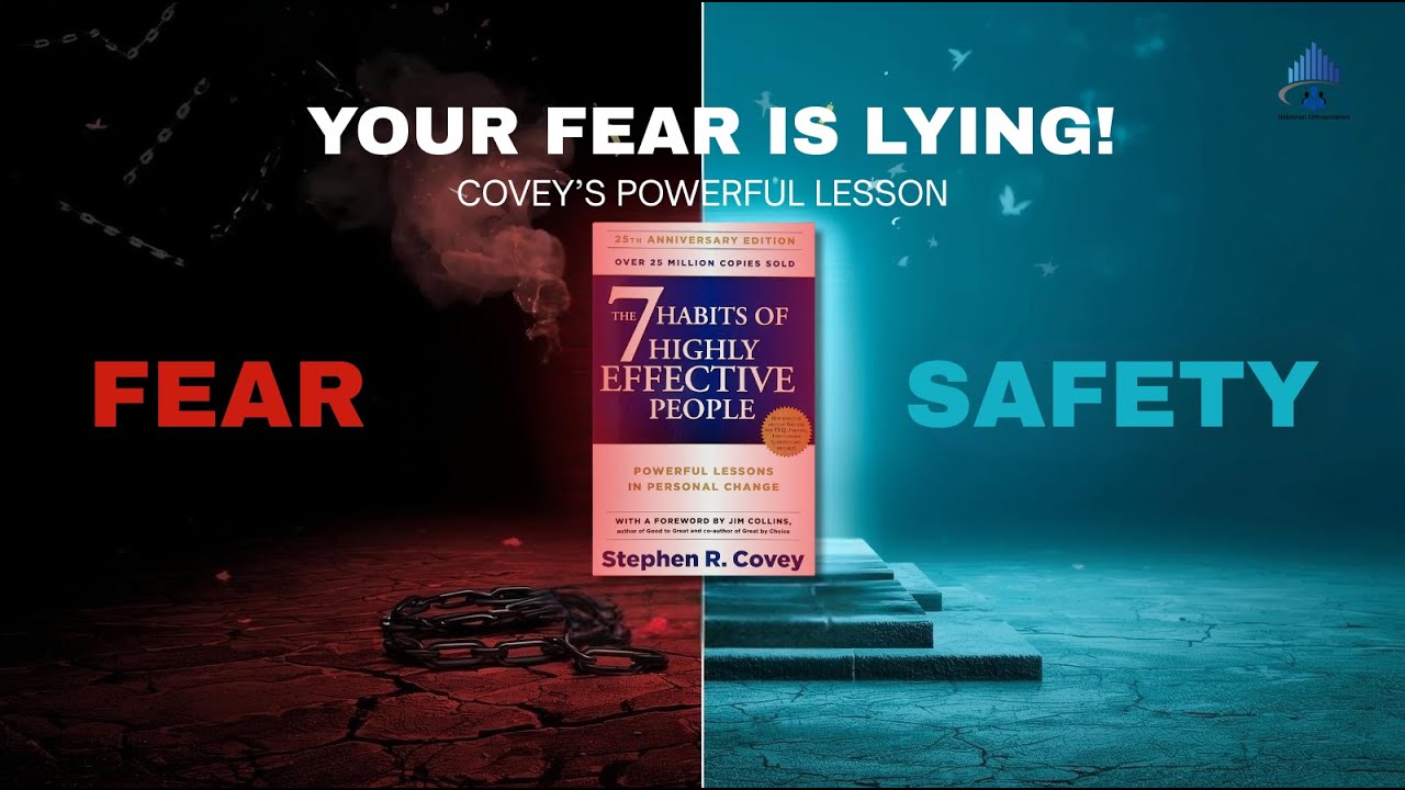 Your Fear Is Lying! | 7 Habits of Highly Effective People – Stephen R. Covey’s Life Lesson