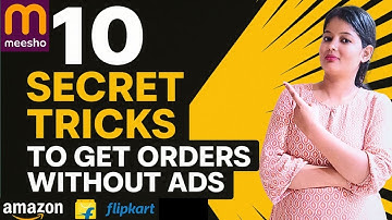 How I Got 100+ Orders Without Ads! | Top 10 Secret Tricks for Meesho, Flipkart, Amazon Sellers