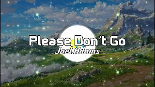Joel Adams - Please Don't Go (Beat + Lyrics)