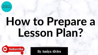 How to Prepare a Lesson Plan | Format of a Lesson Plan | Amiya Alvira Lesson Plan Easy Format Nargis Knowtech
