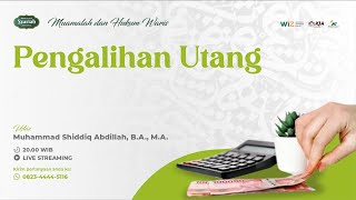 Pengalihan Utang - Ust. Muhammad Shiddiq Abdillah, B.A., M.A.