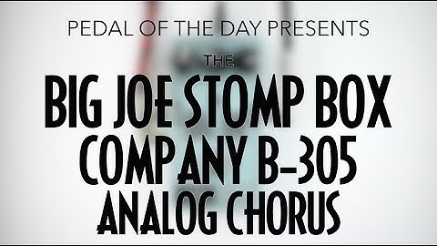 Big Joe Stomp Box Company B-305 Analog Chorus