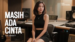 MASIH ADA CINTA - NIA DANIATY | POP NOSTALGIA • COVER 🎧