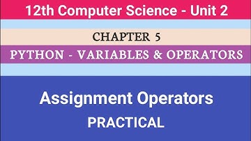 12th Computer Science || Chapter 5 || Assignment Operators - Practical