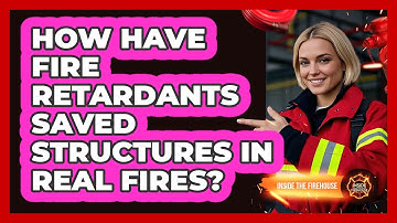How Have Fire Retardants Saved Structures In Real Fires? - Inside the Firehouse