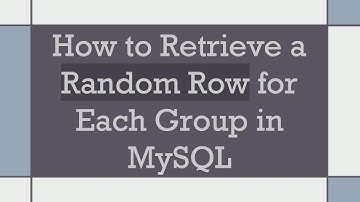 How to Retrieve a Random Row for Each Group in MySQL
