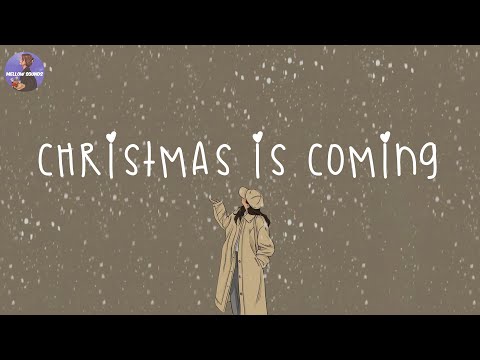 Christmas is coming ❄️ Christmas 2024 ~ Songs that make u feel Christmas vibe closer