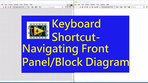 Labview Keyboard Shortcuts_Navigating Front panel & block Diagram
