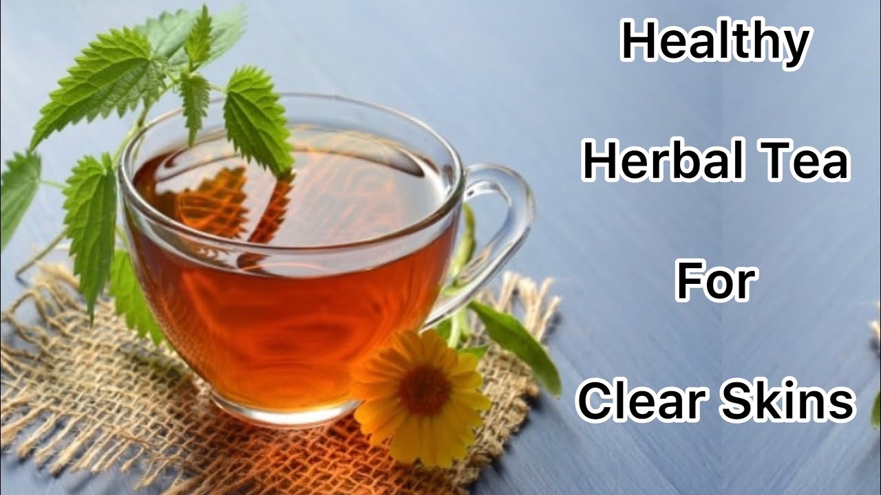 Top 3 Natural Herbal Tea for Clear Skin! YouTube