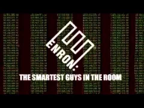 Enron: The Smartest Guys In The Room Enron: The Smartest Guys In The Room