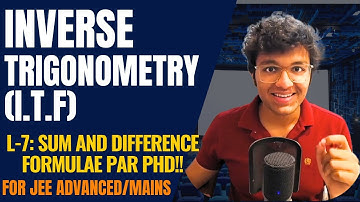 ITF L-7 : Sum Difference Formulae par PHD! | Inverse Trigonometric Functions| JEE Advanced