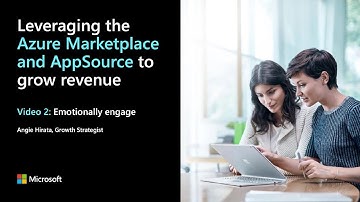 2. Emotionally engage – Leveraging the Azure Marketplace and AppSource to grow revenue