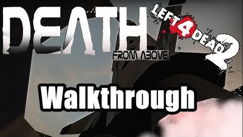 Left 4 Dead 2 - Death From Above