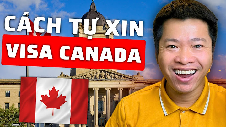 Hướng dẫn xin visa canada tự túc