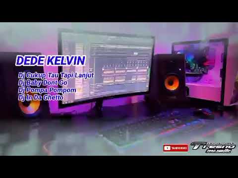 DEDE KELVIN TERBWRU DJ CUKUP TAU TAPI LANJUT