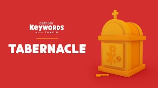 TABERNACLE | What is a Tabernacle? | Catholic Keywords