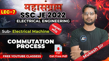 #7 | COMMUTATION PROCESS 📖 | Electrical Machine🤖 महासंग्राम 🔥 | SSC JE 2022 | EE | By Mukesh Sir