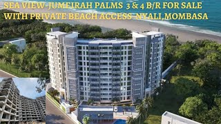 JUMEIRAH PALMS 🌴 3 & 4 BEDROOM BEACH APARTMENT FOR SALE IN NYALI (Private Beach Access)