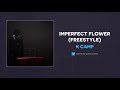 K Camp - Imperfect Flower (Freestyle) (AUDIO)