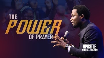The Power Of Prayer - Apostle Orokpo Michael
