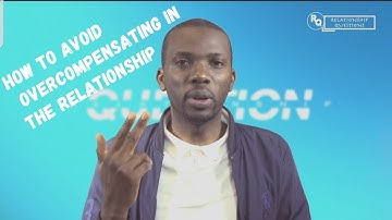 How To Avoid Overcompensating In The Relationship #dating
