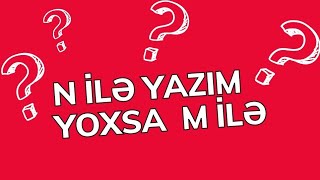 n kimi yazılıb m kimi tələffüz edilən sözlərin asan yadda saxlanılması -Aysel Cabbarova