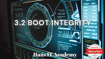 Boot integrity - CompTIA Security+ SY0 601 Domain 3.2