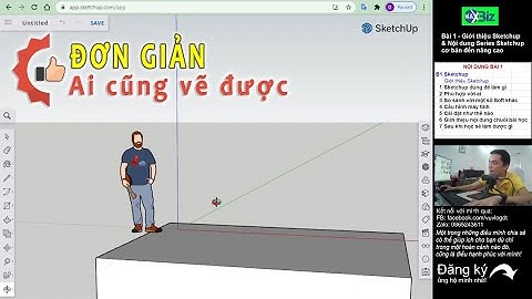 Bài 1-Giới thiệu Sketchup và Series video hướng dẫn sử dụng Sketchup từ cơ bản đến nâng cao