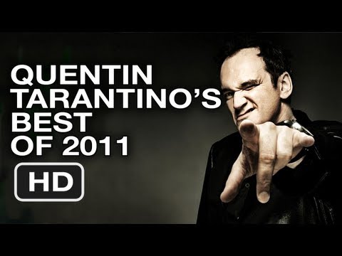 Quentin Tarantino Lists His Favorite Movies of 2011 - Best of the Year