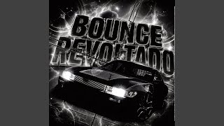 BOUNCE REVOLTADO  (SUPER SLOWED REVERB) - LIRYM4