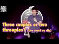 Three couples or two throuples live stand up clip