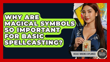 Why Are Magical Symbols So Important For Basic Spellcasting? - Occult Origins Explained