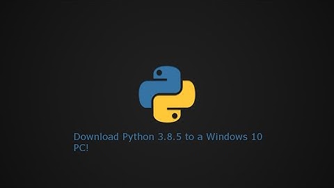 How to install Python Latest Version (3.8.5) in Windows 10! (Low Res)