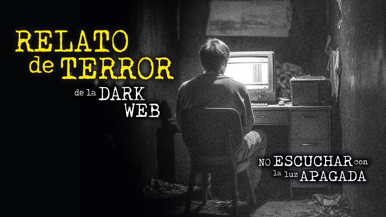 CONOCÍ LOS HORRORES DEL ÚLTIMO NIVEL DE LA DEEP WEB | PERTURBADOR RELATO REAL DE TERROR | 1RA PARTE