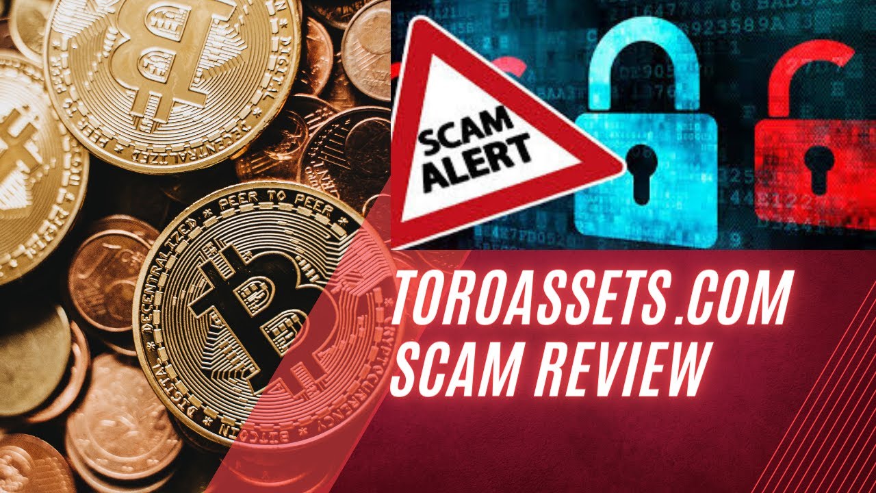 ToroAssets Scam Review: Unveiling the Truth - YouTube