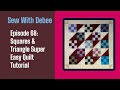 Episode 68: Squares and Half Square Triangles-Easy & Scrappy Quilt Tutorial #quiltingtutorial #diy