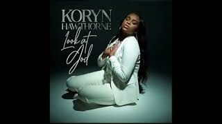 Video thumbnail of "Koryn Hawthorne - Look at God"