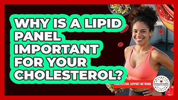 Why Is A Lipid Panel Important For Your Cholesterol? - Cholesterol Support Network