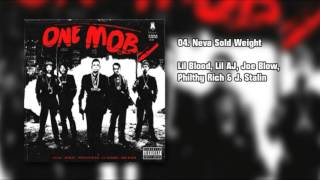 ONE MOB  - Neva Sold Weight - Lil Blood, Lil AJ, Joe Blow, Philthy Rich & J. Stalin