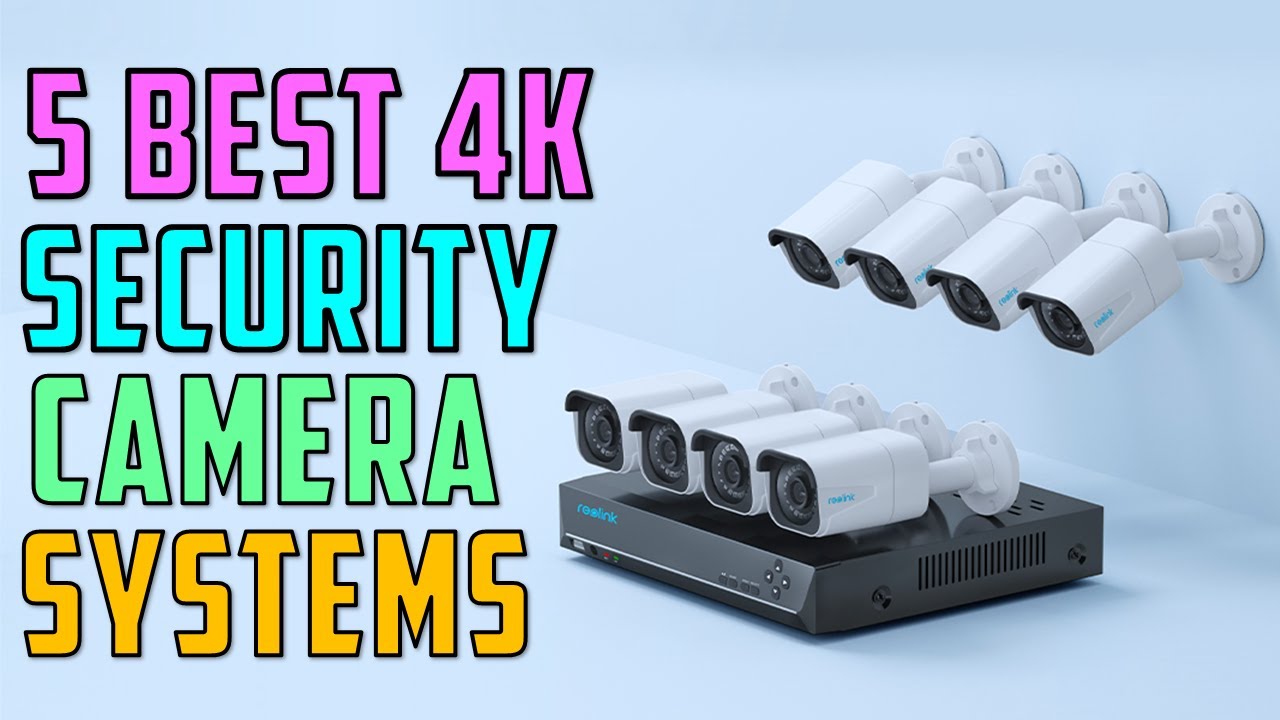 Top 5: Best 4K Security Camera Systems of 2025 - YouTube