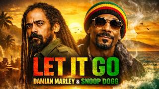 LET IT GO | Damian Marley & Snoop Dogg [Feel Good Reggae Hit 2026]