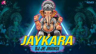 Jaykara | Remix DJ Jk Jhansi | Kajal Maheriya | Ganpati Special Song