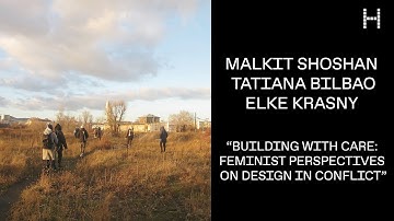 Senior Loeb Scholar Lecture: Malkit Shoshan, Tatiana Bilbao, and Elke Krasny, “Building with Care"