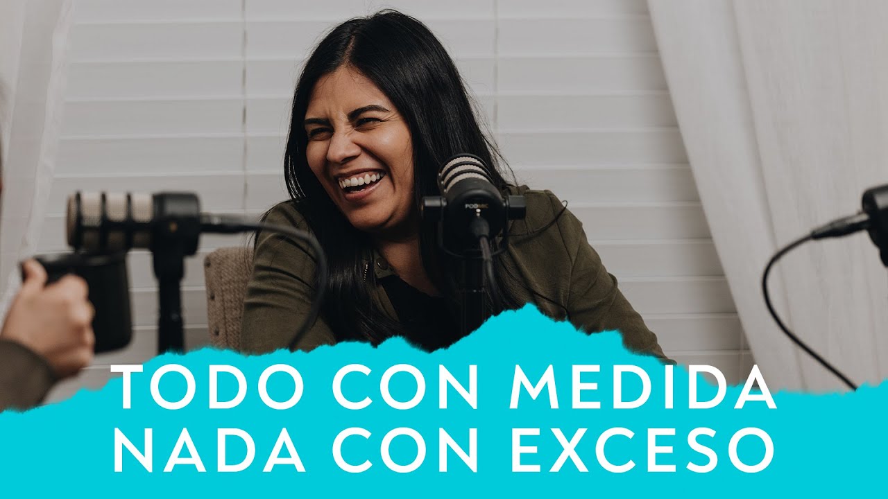 Todo con medida. Nada con exceso - Conversaciones Episodio 11 - YouTube