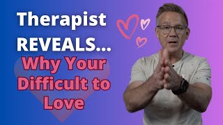 Feeling Unlovable | A Psychologist's Insight on Self-Love and Relationships