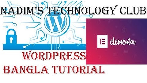 Elementor   WordPress Page Builder Tutorial IN Bangla Part 2